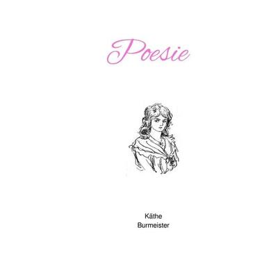 Poesie, Taschenbuch von Käthe Burmeister, Epubli, 978-3-7598-1037-3