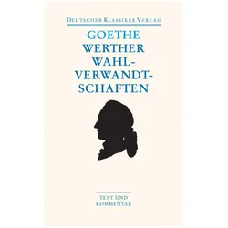 Die Leiden des jungen Werthers. Die Wahlverwandtschaften. Kl, Belletristik von Johann Wolfgang Goethe