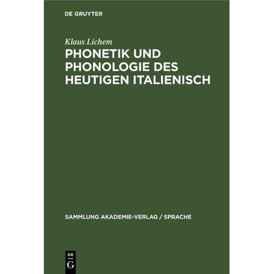 Phonetik und Phonologie des heutigen Italienisch, Gebundene Ausgabe von Klaus Lichem, De Gruyter, 978-3-11-261351-1