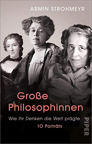 Armin Strohmeyr - Große Philosophinnen: Wie ihr Denken die Welt prägte - 10 Porträts - Preis vom 18.10.2026 15:28:09 h