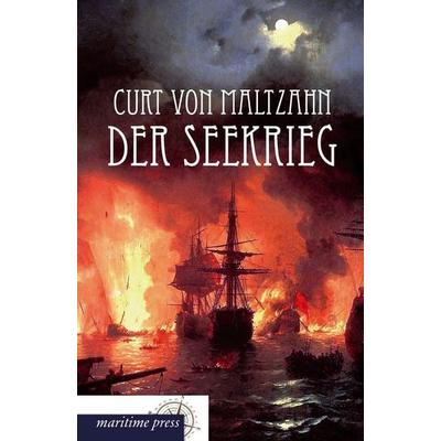 Der Seekrieg, Taschenbuch von Curt Maltzahn, Maritimepress, 978-3-95427-239-6