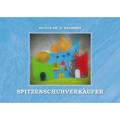 Spitzenschuhverkäufer, Taschenbuch von Silvija Krammer, Silvija Krammer, 978-3-9506153-4-0