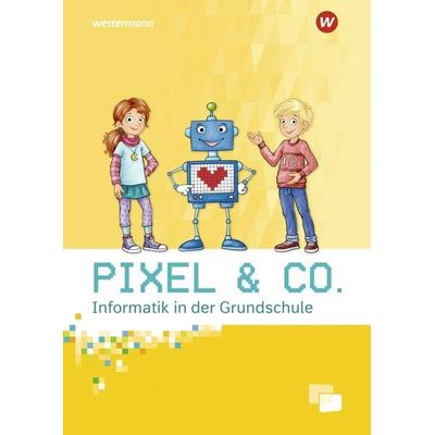 Pixel & Co. - Informatik in der Grundschule, Geheftet von Katja Köhler,Ute Schmid,Katharina Weitz,Lorenz Weiss, Westermann Schulbuchverlag,
