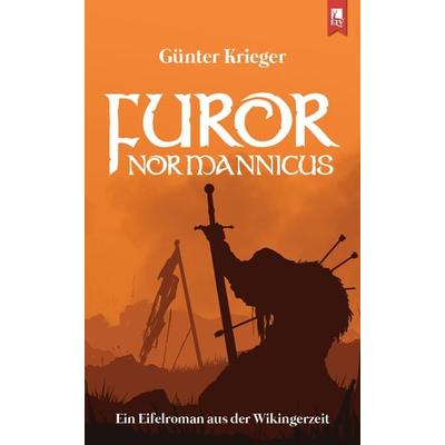 Furor Normannicus, Taschenbuch von Günter Krieger, Eifeler Literaturverlag, 978-3-96123-036-5