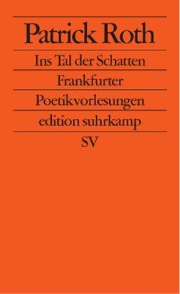 Patrick Roth - Ins Tal der Schatten: Frankfurter Poetikvorlesungen (edition suhrkamp) - Preis vom 09.10.2026 07:28:09 h