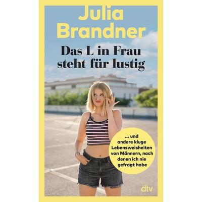 Das L in Frau steht für lustig, Taschenbuch von Julia Brandner, dtv