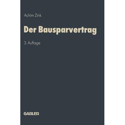 Der Bausparvertrag, Taschenbuch von Achim Zink, Betriebswirtschaftlicher Verlag Gabler, 978-3-409-47001-8