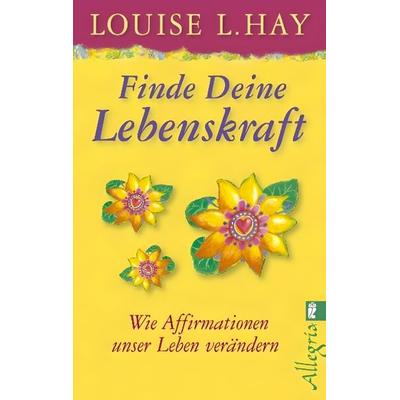 Finde Deine Lebenskraft, Taschenbuch von Louise Hay, Ullstein Taschenbuch Verlag