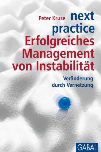 Peter Kruse - next practice. Erfolgreiches Management von Instabilität - Preis vom 09.10.2026 07:28:09 h
