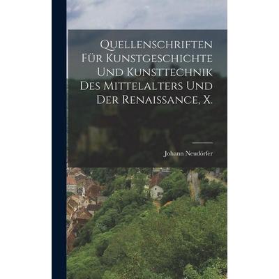 Quellenschriften für Kunstgeschichte und Kunsttechnik des Mittelalters und der Renaissance, X., Gebundene Ausgabe von Johann Neudörfer, Legare Street