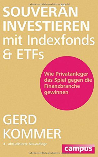 Gerd Kommer - Souverän investieren mit Indexfonds und ETFs: Wie Privatanleger das Spiel gegen die Finanzbranche gewinnen - Preis vom 10.10.2026 11:48:34 h