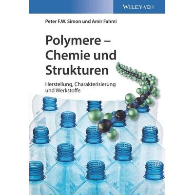 Polymere - Chemie und Strukturen, Taschenbuch von Peter F.W. Simon,Amir Fahmi, Wiley-VCH, 978-3-527-33462-9