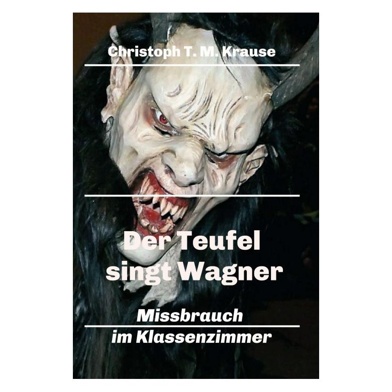 Bod Krause:Der Teufel singt Wagner (Deutsch, Hardcover, Christoph T M Krause) (67811248)