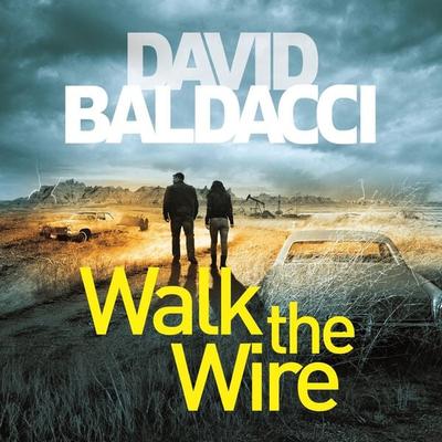 Walk the Wire - David Baldacci, Audio, 9781509874569