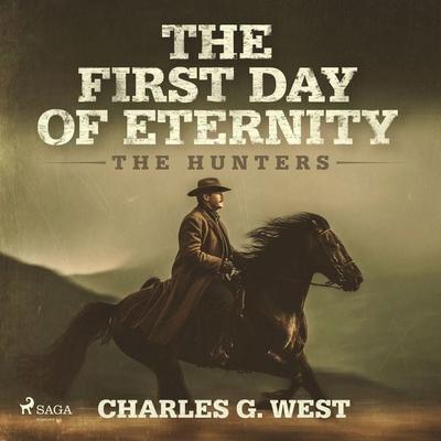 The First Day of Eternity: A guns-blazing, Yellowstone historical western - Charles G. West, Audio, 9788727275079