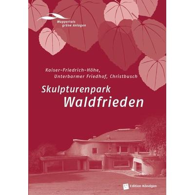 Skulpturenpark Waldfrieden, Taschenbuch von Dirk Fischer,Antonia Dinnebier,Brigitte Alexander,Sigrid Lekebusch,Harald Bayer, Verlag Edition Köndgen,