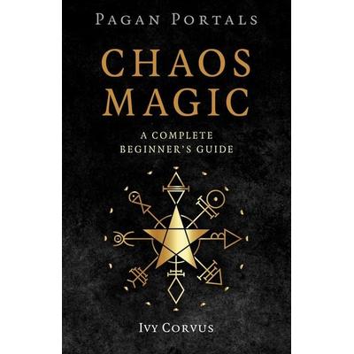 Pagan Portals - Chaos Magic, Taschenbuch von Ivy Corvus, Wiley, 978-1-80341-872-8