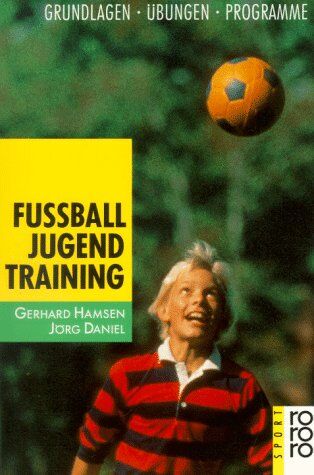 Gerhard Hamsen - Fußball-Jugendtraining. Grundlagen, Übungen, Programme. (sport). - Preis vom 30.09.2026 09:01:18 h