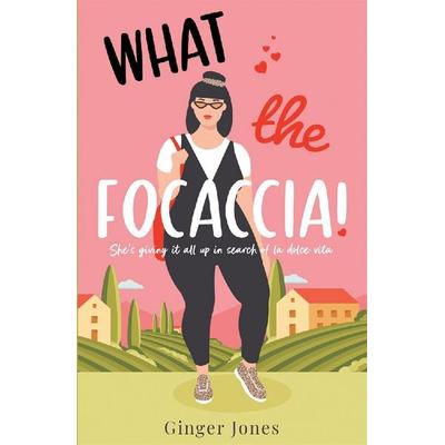 What the Focaccia, Taschenbuch von Ginger Jones, Bonnier Books UK