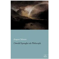 Oswald Spengler als Philosoph, Sachbücher von August Messer