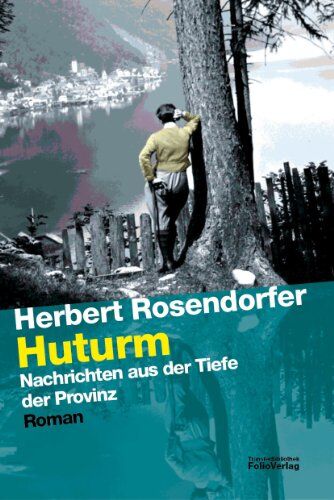 Herbert Rosendorfer - Huturm: Nachrichten aus der Tiefe der Provinz - Preis vom 01.10.2026 17:08:56 h