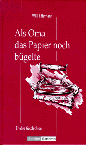 Willi Fährmann - Als Oma das Papier noch bügelte. Großdruck. Erlebte Geschichten - Preis vom 01.10.2026 17:08:56 h