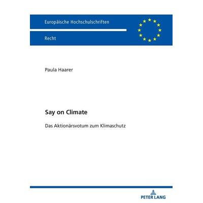 Say on Climate, Taschenbuch von Paula Haarer, Peter Lang GmbH, Internationaler Verlag der Wissenschaften, 978-3-631-94334-2