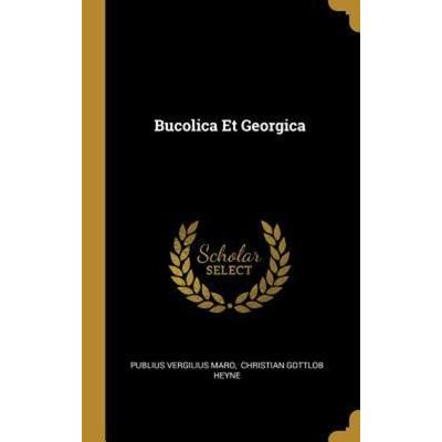 Bucolica Et Georgica, Gebundene Ausgabe von Publius Vergilius Maro, Creative Media Partners, LLC, 978-0-353-74243-7