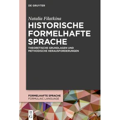 Historische formelhafte Sprache, Gebundene Ausgabe von Natalia Filatkina, De Gruyter Mouton, 978-3-11-049471-6