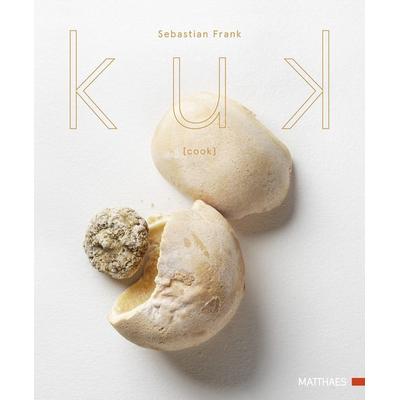 Kuk [cook], Gebundene Ausgabe von Sebastian Frank, DK Verlag Dorling Kindersley, 978-3-9854104-1-5