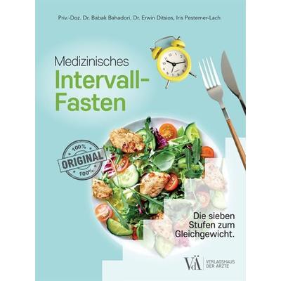 Medizinisches Intervallfasten, Taschenbuch von Babak Bahadori,Erwin Ditsios,Iris Pestemer-Lach, Verlagshaus der Ärzte, 978-3-99052-251-6