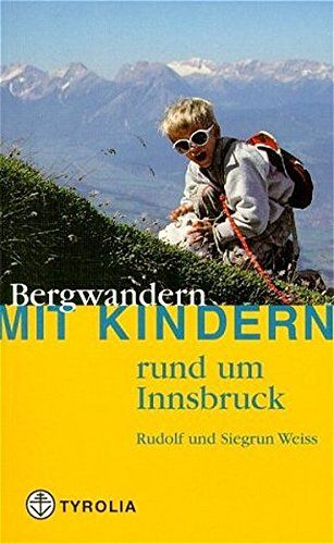 Siegrun Weiss - Bergwandern mit Kindern rund um Innsbruck - Preis vom 09.10.2026 07:28:09 h