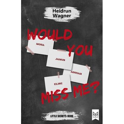 Would You Miss Me?, Gebundene Ausgabe von Heidrun Wagner, Maximum Verlag