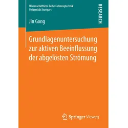 Grundlagenuntersuchung zur aktiven Beeinflussung der abgelösten Strömung, Fachbücher von Jin Gong