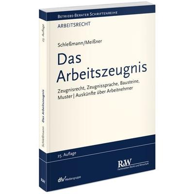 Das Arbeitszeugnis, Taschenbuch von Hein Schlessmann,Gesine Meissner, Fachmedien Recht und Wirtschaft in Deutscher Fachverlag GmbH, 978-3-8005-1971-2