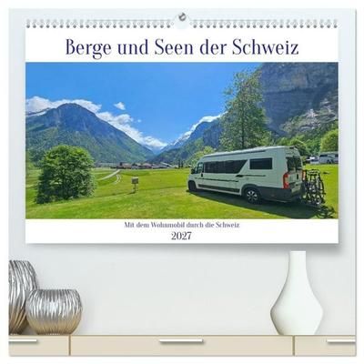 Berge und Seen der Schweiz - Mit dem Wohnmobil durch die Schweiz (hochwertiger Premium Wandkalender 2027 DIN A2 quer), Kunstdruck in Hochglanz