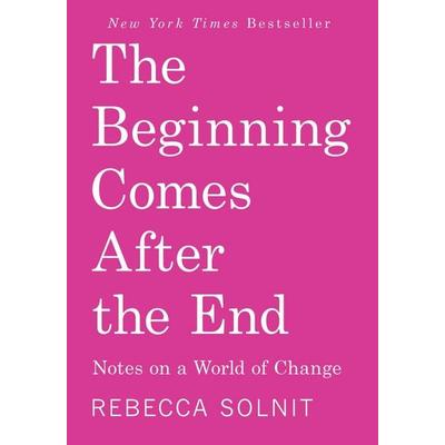 The Beginning Comes After the End, Taschenbuch von Rebecca Solnit, Ingram Publishers Services