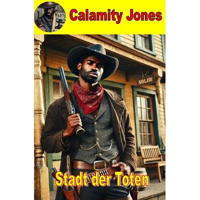 Calamity Jones / Calamity Jones - Die Stadt der Toten, Taschenbuch von Hank W. Johnson jr., Epubli, 978-3-8187-8281-8