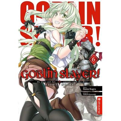 Goblin Slayer! Light Novel 06, Taschenbuch von Kumo Kagyu,Noboru Kannatuki, Altraverse GmbH, 978-3-96358-540-1