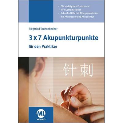 3x7 Akupunkturpunkte für den Praktiker, Taschenbuch von Siegfried Sulzenbacher, Mgo fachverlage, 978-3-96474-811-9