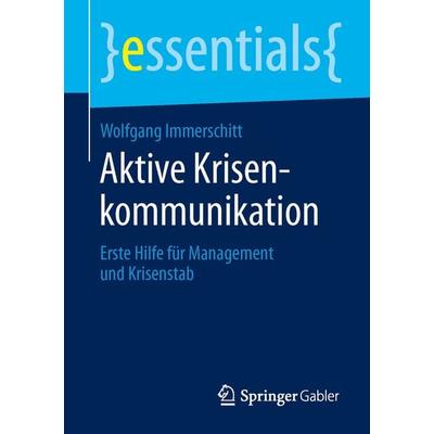 Aktive Krisenkommunikation, Taschenbuch von Wolfgang Immerschitt, Springer Fachmedien Wiesbaden GmbH, 978-3-658-10943-1
