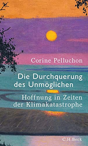 Corine Pelluchon - Die Durchquerung des Unmöglichen: Hoffnung in Zeiten der Klimakatastrophe - Preis vom 13.10.2026 19:28:25 h
