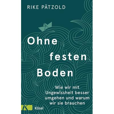 Ohne festen Boden, Taschenbuch von Rike Pätzold, Kösel