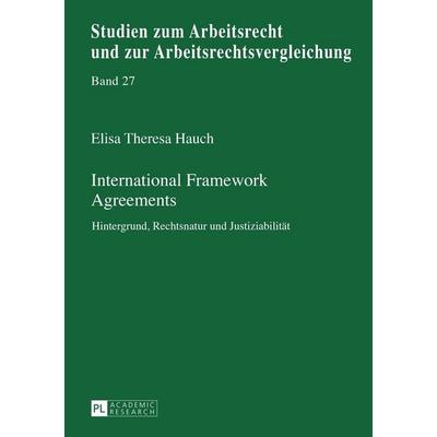 International Framework Agreements, Gebundene Ausgabe von Elisa Theresa Hauch, Peter Lang GmbH, Internationaler Verlag der Wissenschaften,