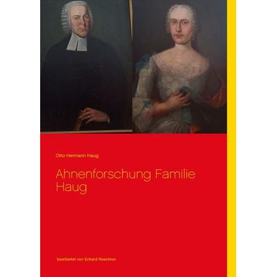 Ahnenforschung Familie Haug, Taschenbuch von Otto Hermann Haug, BoD – Books on Demand, 978-3-7347-4010-7
