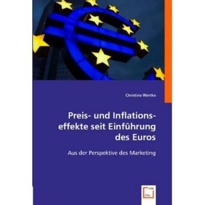 Christina Wertke: Preis- und Inflationseffekte seit Einführu, Taschenbuch von Christina Wertke, VDM, 978-3-8364-8392-6