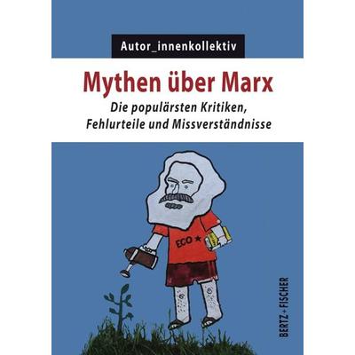 Mythen über Marx, Taschenbuch von Autor_innenkollektiv, Bertz und Fischer, 978-3-86505-748-8