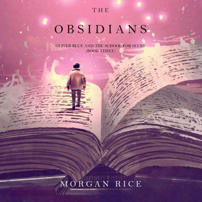The Obsidians (Oliver Blue and the School for Seers—Book Three) - Morgan Rice, Audio, 9781094300405
