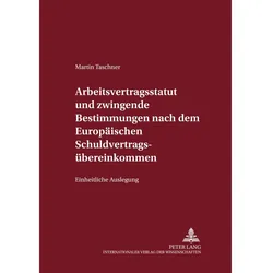 Arbeitsvertragsstatut und zwingende Bestimmungen nach dem Europäischen Schuldvertragsübereinkommen, Fachbücher von Martin Taschner