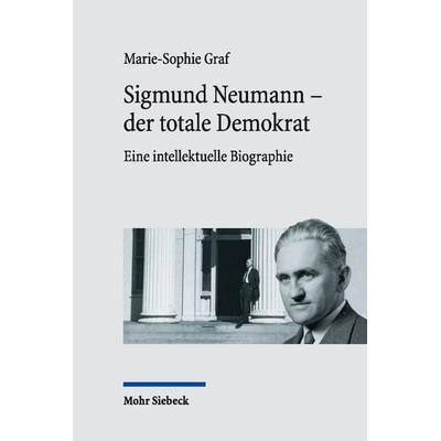 Sigmund Neumann - der totale Demokrat, Gebundene Ausgabe von Marie-Sophie Graf, Mohr Siebeck, 978-3-16-161146-9